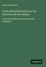 Xavier Galezowski - Étude ophthalmoscopique sur les altérations du nerf optique