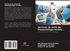 Valdinaldo A. de Melo, Ana Marlusia Alves Bomfim, Regina M. dos Santos - Services de soins de traumatologie faciale :