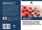 Sujata Shendage, Aditya Suryawanshi - Biopharmazie: Prinzipien und Anwendungen in der Medikamentenentwicklung