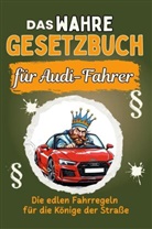 Sarah Meier - Das wahre Gesetzbuch für Audi-Fahrer