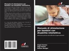 Ángel Gómez, Edison Nenger, Olga Nuñez - Manuale di stimolazione per bambini con disabilità intellettiva