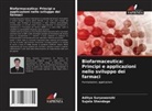 Sujata Shendage, Aditya Suryawanshi - Biofarmaceutica: Principi e applicazioni nello sviluppo dei farmaci