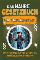 Ella Hoffmann - Das wahre Gesetzbuch für Handwerker