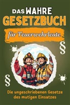 Lily Scholz - Das wahre Gesetzbuch für Feuerwehrleute