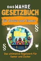 Sofia Schneider - Das wahre Gesetzbuch für Zocker und Gamer