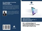 Igbajar Abraham, Nwachukwu Nwokeafor Ken C, Nwachukwu Nwokeafor Ken. C, Victor, Ekwueme Victoria A - Ein vollständiges E-Learning-System in einer Bildungsumgebung