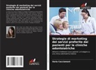 Ilaria Cacciamani - Strategie di marketing dei servizi preferite dai pazienti per le cliniche odontoiatriche