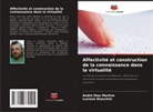 Luciane Bianchini, André Dias Martins - Affectivité et construction de la connaissance dans la virtualité