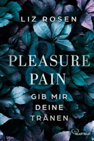 Liz Rosen - Pleasure and Pain - Gib mir deine Tränen