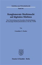Cornelius C Fischer, Cornelius C. Fischer - Konglomerate Marktmacht auf digitalen Märkten