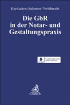 Heribert Heckschen, Pascal Salomon, Jannik Weitbrecht, Jannik Weitbrecht u a - Die GbR in der Notar- und Gestaltungspraxis