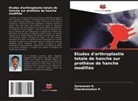 Saravanan K., Chandramohan P. - Etudes d'arthroplastie totale de hanche sur prothèse de hanche modifiée