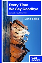 Ivana Sajko, Voland &amp; Quist, Mima Simic - Every Time We Say Goodbye