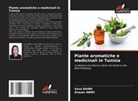 Anouar Abidi, Sana Bahri - Piante aromatiche e medicinali in Tunisia