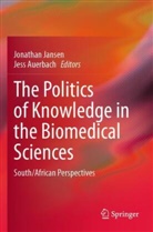 Jess Auerbach, Jonathan Jansen - The Politics of Knowledge in the Biomedical Sciences