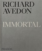 Richard Avedon, Adam Gopnik, Paul Roth, Avedon Richard, Avedon Richard, Paul Roth - Richard Avedon: Immortal