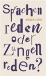Roger Liebi - Sprachenreden oder Zungenreden?