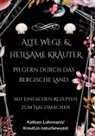 Lohrmann Katleen, Katleen Lohrmann KreutLin naturbewusst, Katleen Lohrmann - Alte Wege & heilsame Kräuter