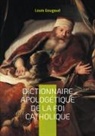 Louis Gougaud - Dictionnaire apologétique de la foi catholique