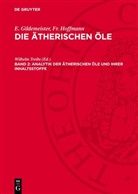 E. Gildemeister, Fr. Hoffmann, Wilhelm Treibs - E. Gildemeister; Fr. Hoffmann: Die ätherischen Öle. Allgemeiner Teil A: Grundlagen, Analyse und Behandlung der Inhaltsstoffe - Band 2: Analytik der ätherischen Öle und ihrer Inhaltsstoffe