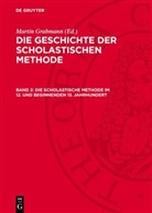 Martin Grabmann - Die Geschichte der scholastischen Methode - Band 2: Die Scholastische Methode im 12. und beginnenden 13. Jahrhundert