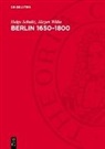 Helga Schultz, Jürgen Wilke - Berlin 1650-1800