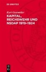 Kurt Gossweiler - Kapital, Reichswehr und NSDAP 1919-1924