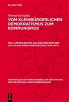 Werner Kowalski - Werner Kowalski: Vom Kleinbürgerlichen Demokratismus zum Kommunismus - Teil 1: Zeitschriften aus der Frühzeit der deutschen Arbeiterbewegung (1834-1847)