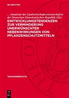 Akademie der Landwirtschaftswissenschaften der Deutschen Demokratischen Republik, . . . Akademie der Landwirtschaftswissenschaften der Deutschen Demokratischen Republik - Eintwicklungstendenzen zur Verminderung unerwünschter Nebenwirkungen von Pflanzenschutzmitteln