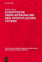 Helmut Köster - Synoptische Überlieferung bei den apostolischen Vätern