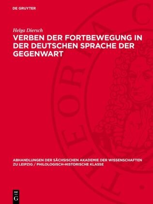 Helga Diersch - Verben der Fortbewegung in der Deutschen Sprache der Gegenwart - Eine Untersuchung zu syntagmatischen und paradigmatischen Beziehungen des Wortinhalts