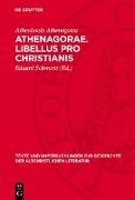Atheniensis Athenagoras, Eduard Schwartz - Athenagorae. Libellus pro Christianis - Oratio de resurrectione cadaverum