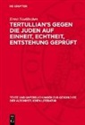 Ernst Noeldechen - Tertullian's Gegen die Juden auf Einheit, Echtheit, Entstehung geprüft
