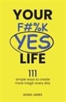Adam James - Your F#%K YES Life