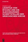 Friedrich Loofs - Leontius von Byzanz und die gleichnamigen Schriftsteller der griechischen Kirche