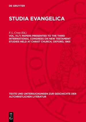 F. L. Cross - Studia Evangelica - Vol. IV./1: Papers presented to the Third International Congress on New Testament Studies held at Christ Church, Oxford, 1965 - Part I: The New Testament Scriptures