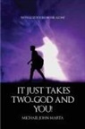 Michael John Marta - It Just Takes Two - God and You