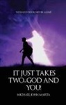 Michael John Marta - It Just Takes Two - God and You