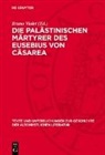 Bruno Violet - Die palästinischen Märtyrer des Eusebius von Cäsarea