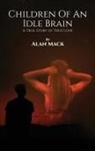 Alan Mack - Children Of An Idle Brain