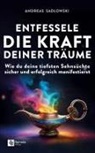 Andreas Sadlowski - Entfessele die Kraft deiner Träume