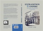 Ivan Lee, Ivan (National University of Singapore) Lee - Extradition and Empire