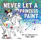 Diane Alber - Never Let a Princess Paint