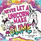 Diane Alber - Never Let a Unicorn Make Slime