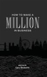 Gary Beckwith - How to Make a Million in Business