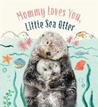 Amanda Wood, Amanda/ Winnel Wood, Vikki Chu, Bec Winnel - Mommy Loves You, Little Sea Otter