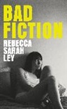 Rebecca Sarah Ley - Bad Fiction