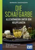 Barbara Simonsohn - Die Schafgarbe - Alleskönnerin unter den Heilpflanzen