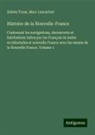 Marc Lescarbot, Edwin Tross - Histoire de la Nouvelle-France