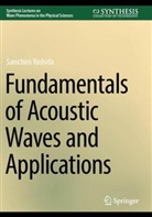 Sanichiro Yoshida - Fundamentals of Acoustic Waves and Applications